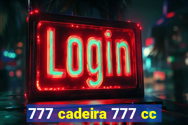 777 cadeira 777 cc